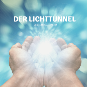 love beyond life | Der Lichttunnel